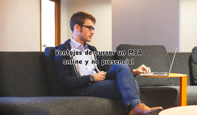 Ventajas de cursar un MBA online y no presencial