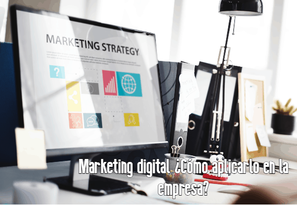 Marketing digital Cómo aplicarlo en la empresa